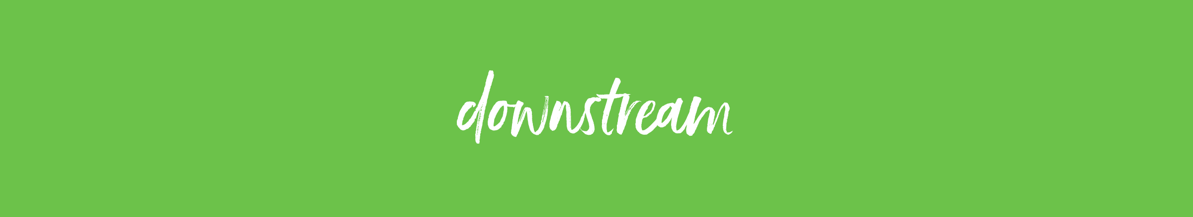 Downstream
